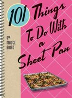 101 Things to Do with a Sheet Pan 1423651596 Book Cover