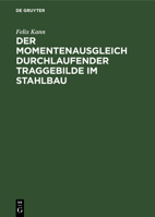 Der Momentenausgleich Durchlaufender Traggebilde Im Stahlbau: Eine Neue Statik ALS Grundlage F. Wirtschaftl. Konstruieren 3111262367 Book Cover