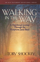 Walking in the Way: A Devotional Journey Through the Scriptures Jesus Read B0BBQB4SGB Book Cover