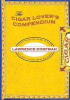 Cigar Lover's Compendium 1599219379 Book Cover