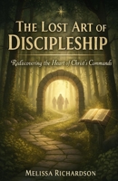 The Lost Art of Discipleship 149919921X Book Cover