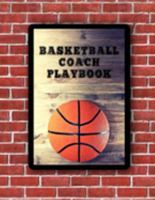 Basketball Coach Playbook: Blank Basketball Court Templates, Player Roster, Record Statistics, Game Schedule, Notebook Journal 1692016245 Book Cover