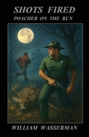 Shots Fired: Poacher on the Run (Penn's Woods Stories) B0GZZCS1R4 Book Cover
