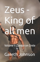 Zeus - King of all men: Volume 1: Zander on Crete B09TYJ46HQ Book Cover