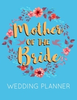 Mother of the Bride Wedding Planner: Blue Wedding Planner Book and Organizer with Checklists, Guest List and Seating Chart 1086106741 Book Cover