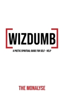 Wizdumb: A Poetic Spiritual Guide For Self Help B0G13VN8CF Book Cover