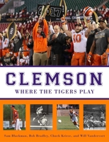 Clemson: Where the Tigers Play 1683580311 Book Cover