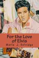 For the Love of Elvis 0989580822 Book Cover