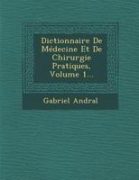 Dictionnaire de M�decine Et de Chirurgie Pratiques, Vol. 1 (Classic Reprint) 1272073882 Book Cover