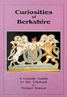 Curiosities of Berkshire: A County Guide to the Unusual 1857701097 Book Cover