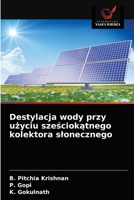 Destylacja wody przy użyciu sześciokątnego kolektora slonecznego 6203520659 Book Cover