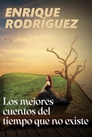 Los Mejores Cuentos del Tiempo Que No Existe B0BKCFTJBH Book Cover