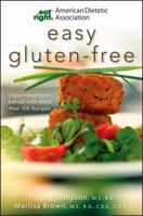 American Dietetic Association Easy Gluten-Free: Expert Nutrition Advice with More Than 100 Recipes 0470476095 Book Cover