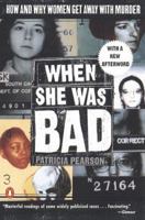 When She Was Bad: Violent Women and the Myth of Innocence 0394224302 Book Cover