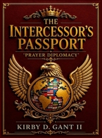 The Intercessor's Prayer Passport: Prayer Diplomacy' B0HGKNKGXD Book Cover