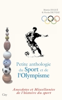 PETITE ANTHOLOGIE DU SPORT ET DE L'OLYMPISME 2352881609 Book Cover