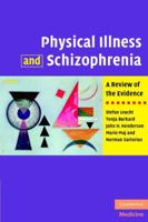 Physical Illness and Schizophrenia: A Review of the Evidence 0521882648 Book Cover