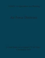 Air Force Doctrine ANNEX 3-0 Operations and Planning 4 November 2016 1546578595 Book Cover