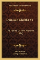 Dain Iain Ghobha V1: The Poems Of John Morison 1160352747 Book Cover