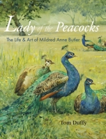 Lady of the Peacocks: The Life and Art of Mildred Anne Butler 1916742076 Book Cover