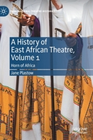 A History of East African Theatre, Volume 1: Horn of Africa 303047271X Book Cover
