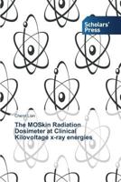 The Moskin Radiation Dosimeter at Clinical Kilovoltage X-Ray Energies 3639714881 Book Cover