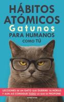 Hábitos Atómicos Gatunos para Humanos como Tú (Spanish Edition) B0G58BF969 Book Cover