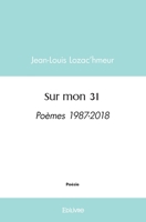 Sur mon 31: Poèmes 1987-2018 (French Edition) 2414538988 Book Cover