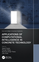 Applications of Computational Intelligence in Concrete Technology 1032026359 Book Cover