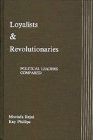 Loyalists and Revolutionaries: Political Leaders Compared 0275929159 Book Cover