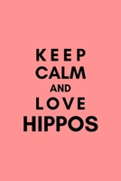 Keep Calm And Love Hippos: Cute Hippo Lover Lined Simple Journal Composition Notebook (6 x 9) 120 Pages 1691104884 Book Cover