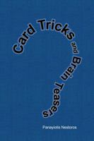 Card Tricks and Brain Teasers: A Beginners and Intermediate's Guide to Card Tricks, Puzzles and Brain Teasers of All Sorts 1478707763 Book Cover