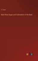 Beet-Root Sugar and Cultivation of the Beet 3368145010 Book Cover
