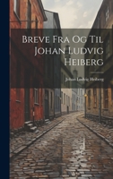 Breve Fra Og Til Johan Ludvig Heiberg 1020661542 Book Cover