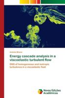 Energy cascade analysis in a viscoelastic turbulent flow 3330198532 Book Cover