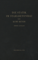 Die Statik Im Stahlbetonbau: Ein Lehr- Und Handbuch Der Baustatik 3642926657 Book Cover