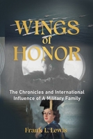 Wings of Honor: The Chronicles and International Influence of A Military Family B0FKJQ2GJ7 Book Cover