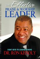 The Effective Praise and Worship Leader: Eight Keys to Leading Others 1602730040 Book Cover