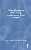 Seven Chakras of Leadership: How to Create a Holistic Workplace 1041065337 Book Cover