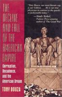 The Decline and Fall of the American Empire: Corruption, Decadence, and the American Dream 0738208833 Book Cover