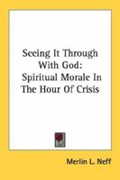 Seeing It Through With God: Spiritual Morale In The Hour Of Crisis 1163160725 Book Cover