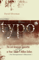 Typo: The Last American Typesetter or How I Made and Lost 4 Million Dollars 1933368659 Book Cover