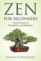 Zen for Beginners: A Beginners Guide to Mindfulness and Meditation 1542793440 Book Cover