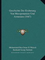 Geschichte Der Eroberung Von Mesopotamien Und Armenien (1847) 1161180249 Book Cover