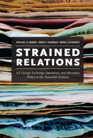 Strained Relations: US Foreign-Exchange Operations and Monetary Policy in the Twentieth Century 022605148X Book Cover