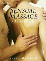 Sensual Massage: A Lovers' Guide 1857326121 Book Cover