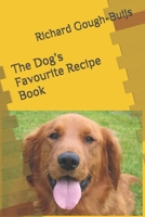 The Dog’s Favourite Recipe Book 1798628856 Book Cover