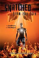 Snatched From the Fire: One man's compelling story 0692007881 Book Cover