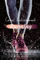 Carnet d'entraînement Running Pour le suivi de vos entraînements...et de vos objectifs!: Carnet d'entraînement Running à remplir, pour le suivi de vos ... intérieur noir et blanc. (French Edition) 1657913570 Book Cover