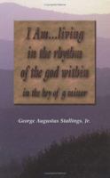 I Am...Living in the Rhythm of the God Within: In the Key of G Minor 0974558605 Book Cover